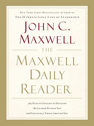The Maxwell Daily Reader: 365 Days of Insight to Develop the Leader Within You and Influence Those Around You von HarperCollins Leadership